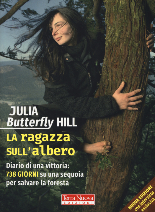 Книга ragazza sull'albero. Diario di una vittoria: 738 giorni su una sequoia per salvare la foresta Julia Butterfly Hill