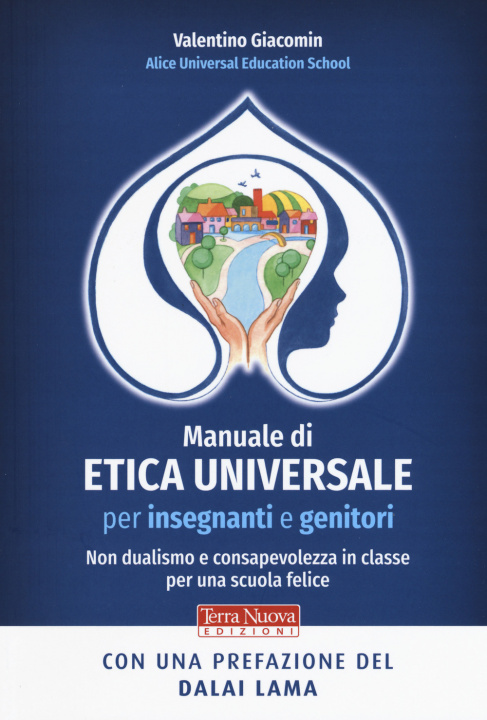 Kniha Manuale di etica universale per insegnanti e genitori. Non dualismo e consapevolezza in classe per una scuola felice Valentino Giacomin