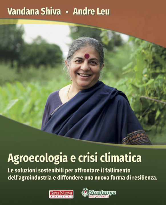 Könyv Agroecologia e crisi climatica. Le soluzioni sostenibili per affrontare il fallimento dell’agroindustria e diffondere una nuova forma di resilienza Vandana Shiva