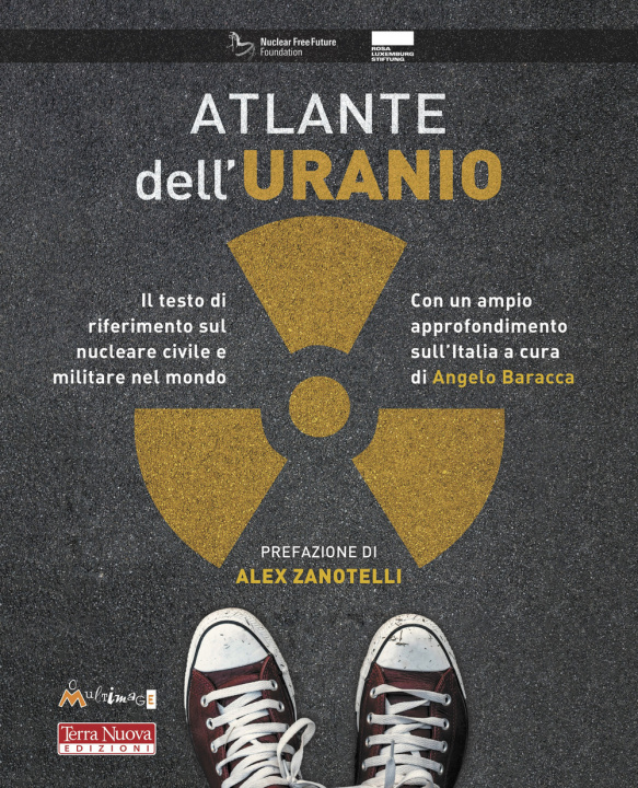 Carte Atlante dell'uranio. Il testo di riferimento sul nucleare civile e militare nel mondo 