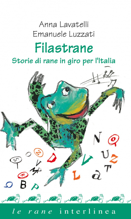 Carte Filastrane. Storie di rane in giro per l'Italia Anna Lavatelli