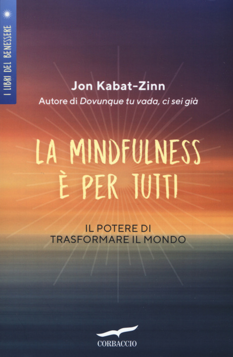 Книга mindfulness è per tutti. Il potere di trasformare il mondo Jon Kabat-Zinn
