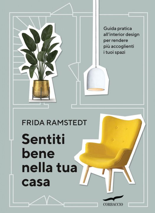Könyv Sentiti bene nella tua casa. Guida pratica all'interior design per rendere più accoglienti i tuoi spazi Frida Ramstedt