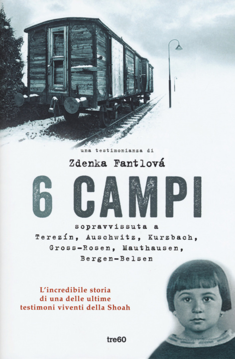 Kniha 6 campi. Sopravvissuta a Terezín, Auschwitz, Kurzbach, Gross-Rosen, Mauthausen e Bergen-Belsen Zdenka Fantlová
