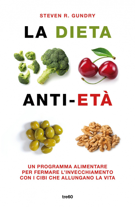 Kniha dieta anti-età. Un programma alimentare per fermare l'invecchiamento con i cibi che allungano la vita Steven R. Gundry