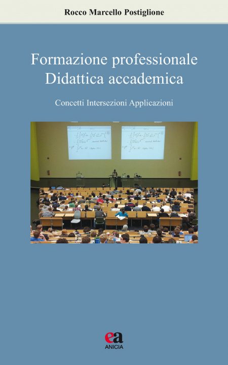 Könyv Formazione professionale, didattica accademica. Concetti, intersezioni, applicazioni Rocco Marcello Postiglione