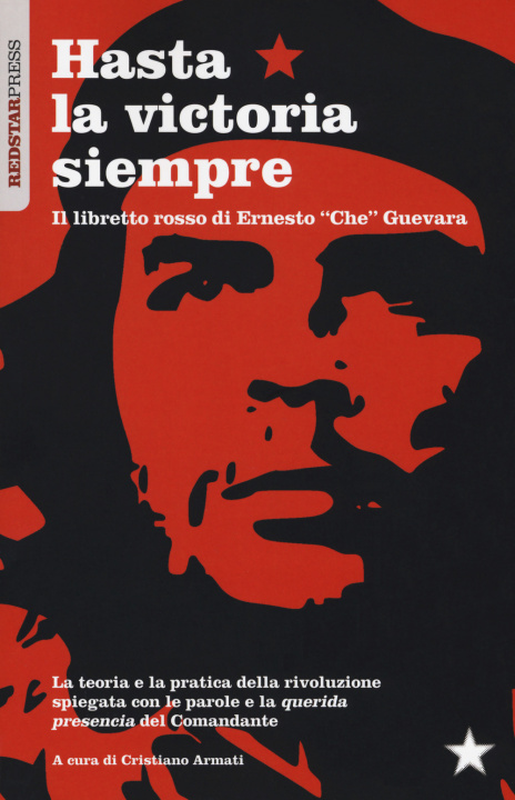 Carte Hasta la victoria siempre. Il libretto rosso di Ernesto «Che» Guevara 