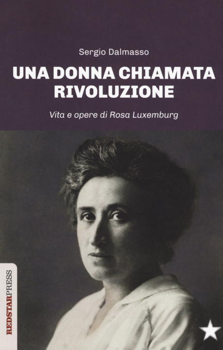 Книга donna chiamata rivoluzione. Vita e opere di Rosa Luxemburg Sergio Dalmasso