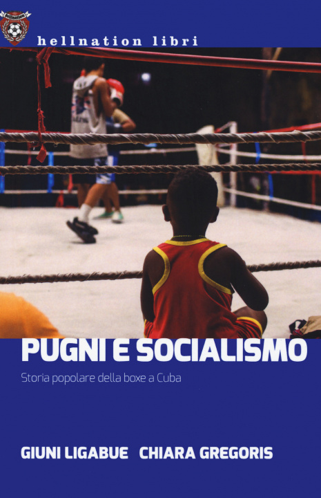 Könyv Pugni e socialismo. Storia popolare della boxe a Cuba Giuni Ligabue