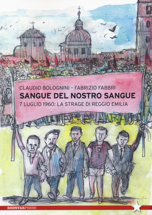 Kniha Sangue del nostro sangue. 7 luglio 1960: la strage di Reggio Emilia Claudio Bolognini