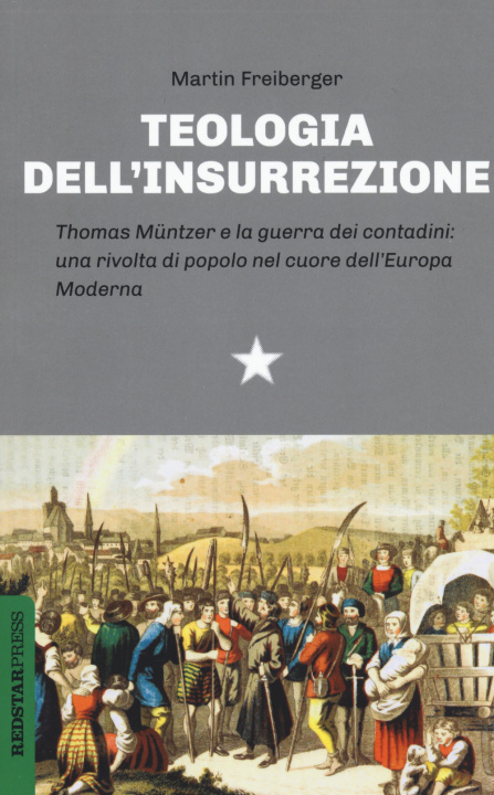 Kniha Teologia dell'insurrezione. Thomas Müntzer e la guerra dei contadini: una rivolta di popolo nel cuore dell'Europa moderna Martin Freiberger