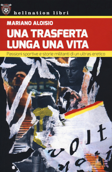 Knjiga trasferta lunga una vita. Passioni sportive e storie militanti di un ultras eretico Mariano Aloisio