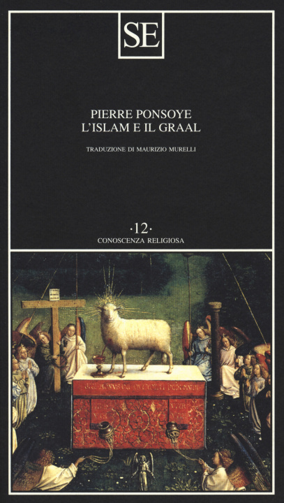 Carte Islam e il Graal. Studio sull'esoterismo del Parzival di Wolfram von Eschenbach Pierre Ponsoye
