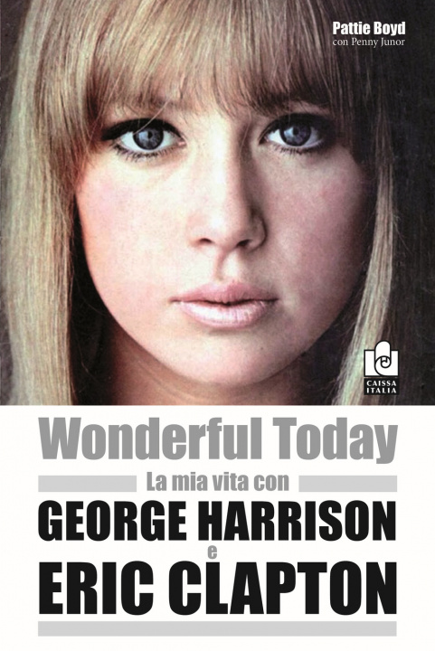 Kniha Wonderful today. La mia vita con George Harrison ed Eric Clapton Pattie Boyd