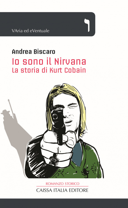 Könyv Io sono il Nirvana. La storia di Kurt Cobain Andrea Biscàro