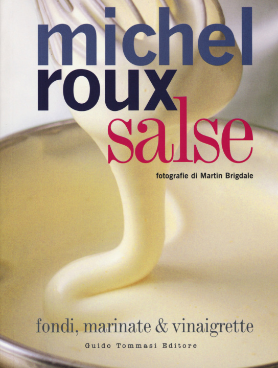 Kniha Salse. Fondi, marinate & vinaigrette Michel Roux