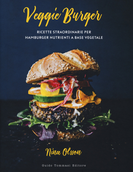 Könyv Veggie burger. Ricette straordinarie per hamburger nutrienti a base vegetale Nina Olsson