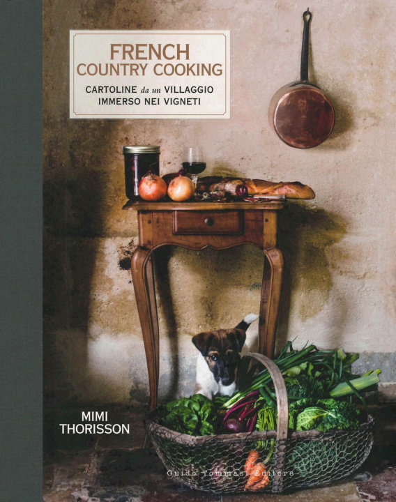Kniha French country cooking. Cartoline da un villaggio immerso nei vigneti Mimi Thorisson