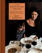 Könyv mia antica cucina italiana. Ricette e segreti dai nostri viaggi in Italia Mimi Thorisson