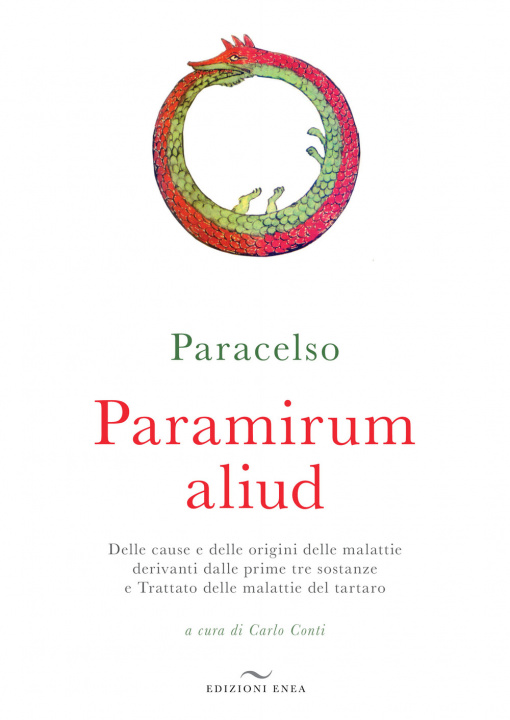 Kniha Paramirum aliud. Delle cause e delle origini delle malattie derivanti dalle prime tre sostanze e Trattato delle malattie del tartaro Paracelso