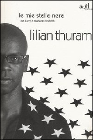 Kniha mie stelle nere da Lucy a Barack Obama Lilian Thuram