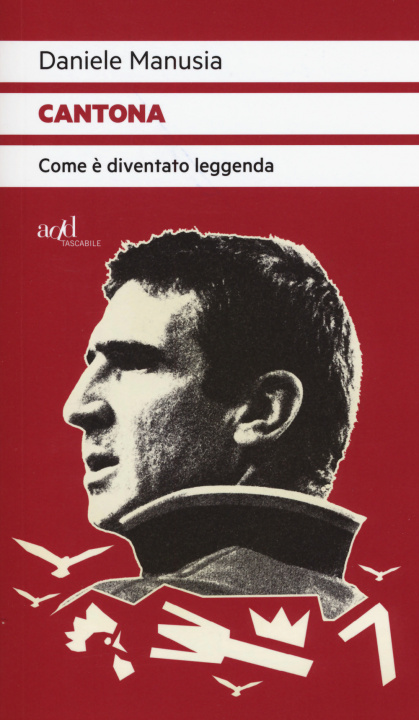 Könyv Cantona. Come è diventato leggenda Daniele Manusia