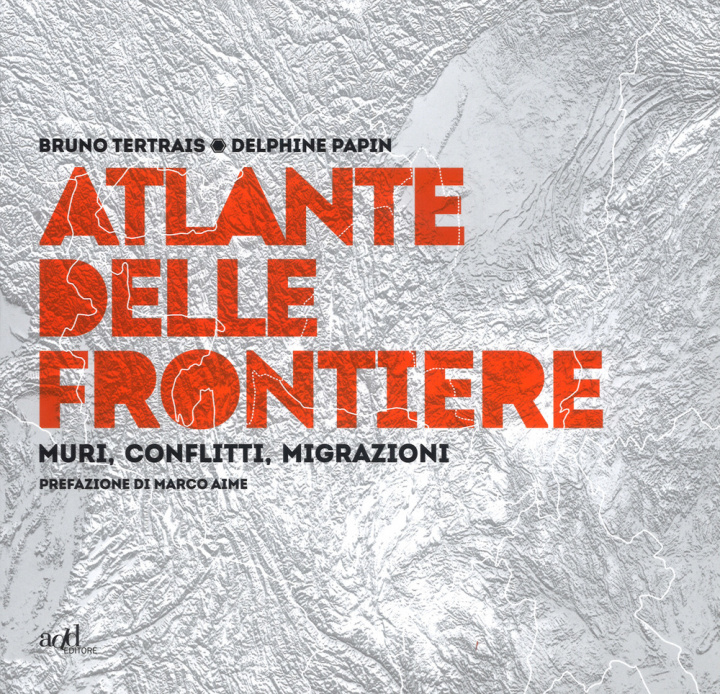 Книга Atlante delle frontiere. Muri, conflitti, migrazioni Bruno Tertrais