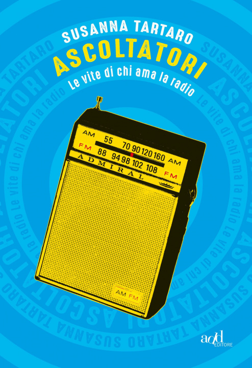 Knjiga Ascoltatori. Le vite di chi ama la radio Susanna Tartaro