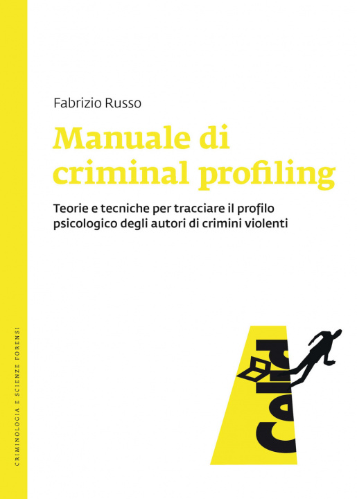 Carte Manuale di criminal profiling. Teorie e tecniche per tracciare il profilo psicologico degli autori di crimini violenti Fabrizio Russo