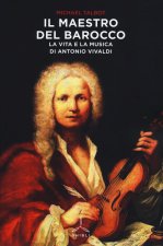 Könyv maestro del barocco. La vita e la musica di Antonio Vivaldi Michael Talbot