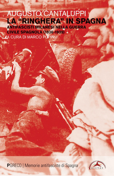 Kniha «ringhera» in Spagna. Antifascisti milanesi nella guerra civile spagnola (1936-1939) Augusto Cantaluppi