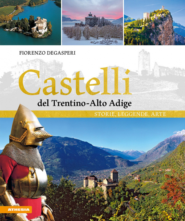 Kniha Castelli del Trentino-Alto Adige. Storie, leggende, arte Fiorenzo Degasperi