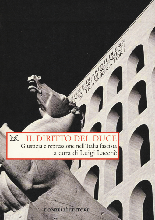 Könyv diritto del duce. Giustizia e repressione nell'Italia fascista 