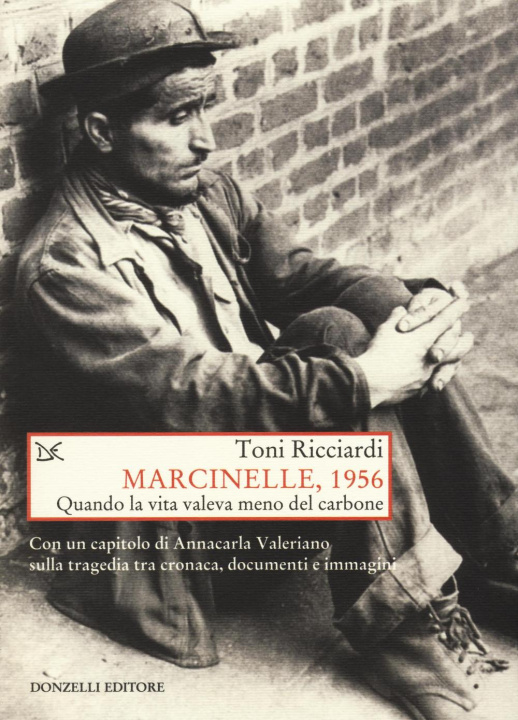 Kniha Marcinelle, 1956. Quando la vita valeva meno del carbone Toni Ricciardi