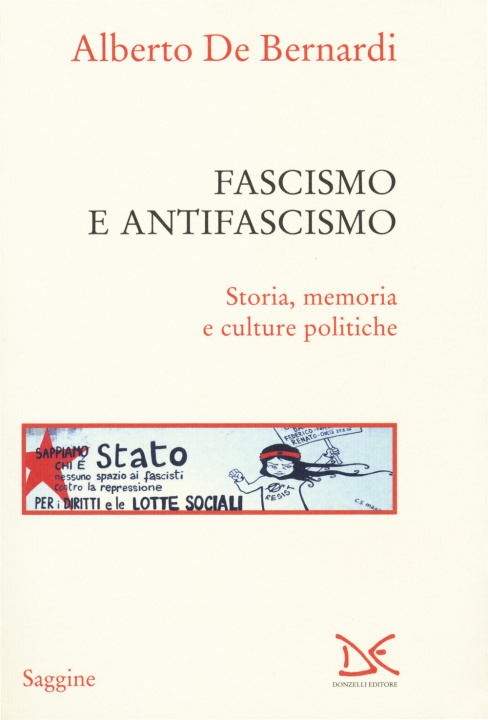 Carte Fascismo e antifascismo. Storia, memoria e culture politiche Alberto De Bernardi