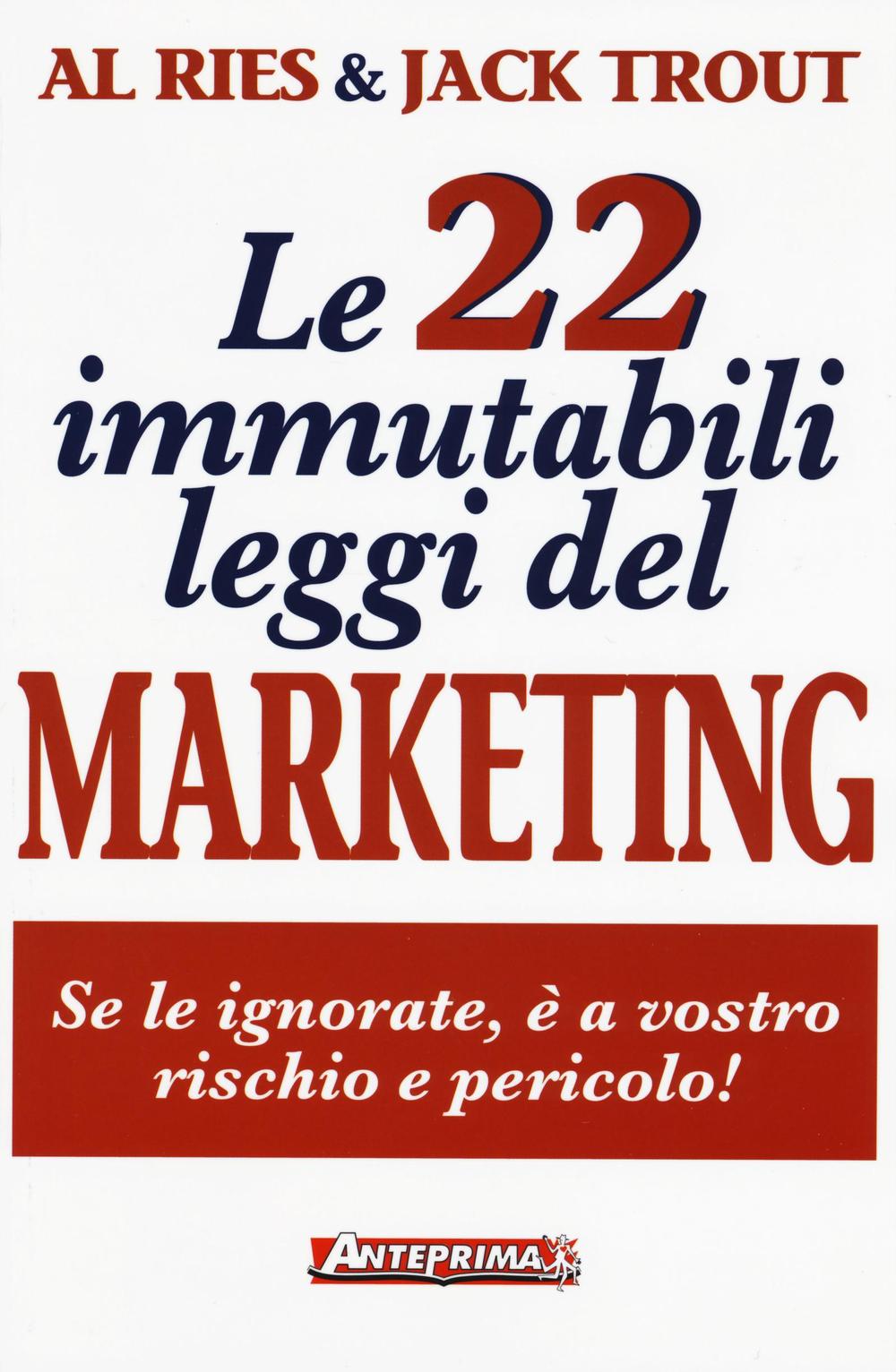 Kniha 22 immutabili leggi del marketing. Se le ignorate, è a vostro rischio e pericolo! Al Ries