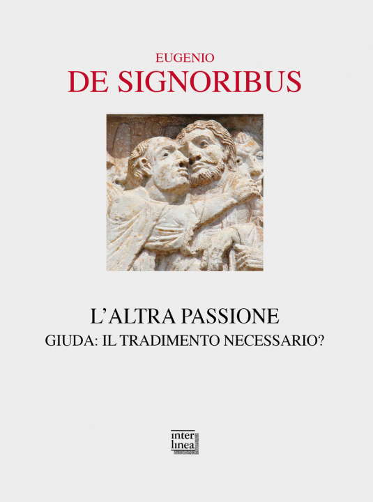 Carte altra passione. Giuda: il tradimento necessario? Eugenio De Signoribus