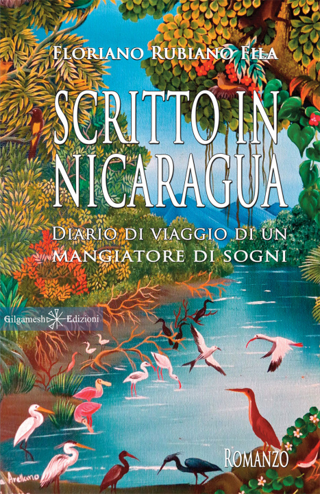 Kniha Scritto in Nicaragua. Diario di viaggio di un mangiatore di sogni Floriano Rubiano Fila