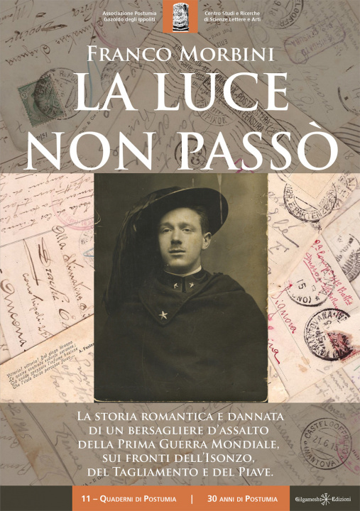 Knjiga luce non passò. La storia romantica e dannata di un bersagliere d'assalto della Prima Guerra Mondiale, sui fronti dell'Isonzo, del Tagliamento e del P Franco Morbini