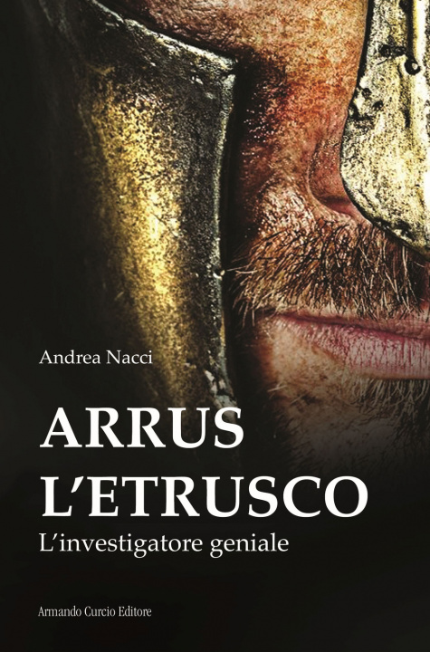 Könyv Arrus l'etrusco. L'investigatore geniale Andrea Nacci