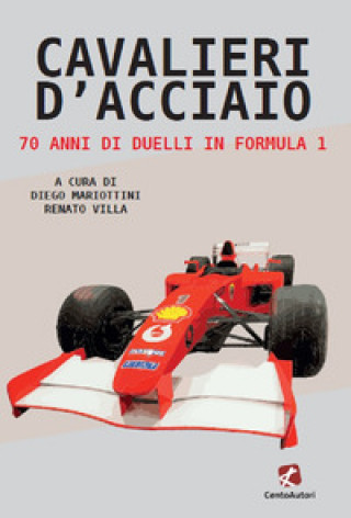 Kniha Cavalieri d’acciaio. 70 anni di duelli in Formula 1 