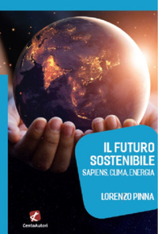 Carte futuro sostenibile. Sapiens, clima, energia Lorenzo Pinna