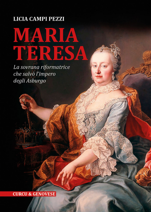 Книга Maria Teresa. La sovrana riformatrice che salvò l'Impero degli Asburgo Licia Campi Pezzi