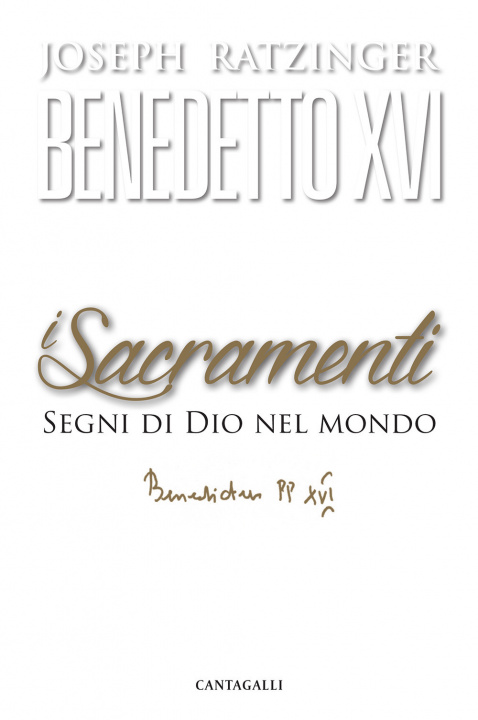 Carte sacramenti. Segni di Dio nel mondo Benedetto XVI (Joseph Ratzinger)