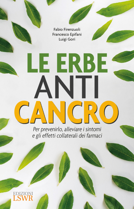 Kniha erbe anti cancro. Per prevenirlo, alleviare i sintomi e gli effetti collaterali dei farmaci Fabio Firenzuoli