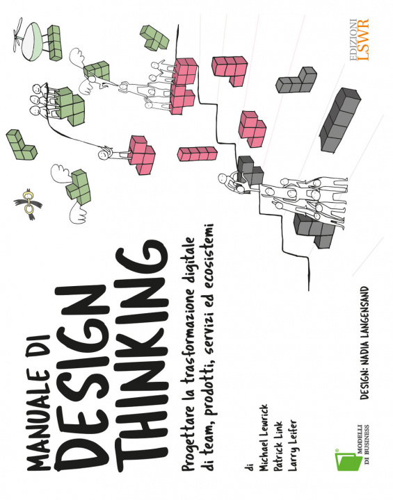 Kniha Manuale di design thinking. Progettare la trasformazione digitale di team, prodotti, servizi ed ecosistemi Michael Lewrick