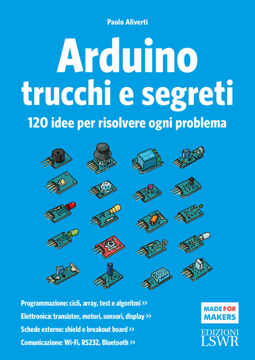 Kniha Arduino. Trucchi e segreti. 120 idee per risolvere ogni problema Paolo Aliverti