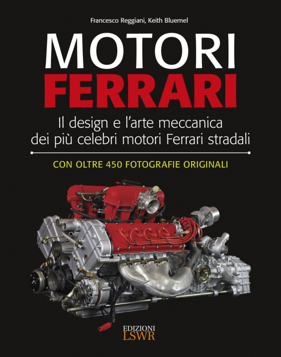 Könyv Motori Ferrari. Il design e l'arte meccanica dei più celebri motori Ferrari stradali Francesco Reggiani