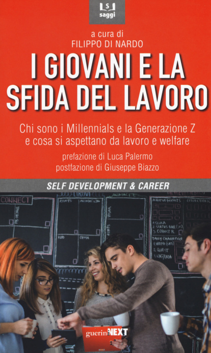 Buch giovani e la sfida del lavoro. Chi sono i Millennials e la Generazione Z e cosa si aspettano da lavoro e welfare 