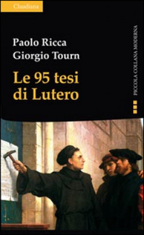 Kniha 95 tesi di Lutero e la cristianità del nostro tempo Paolo Ricca